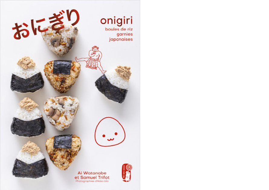 FIRST ÉDITIONS. Onigiri, boules de riz garnies japonaises
