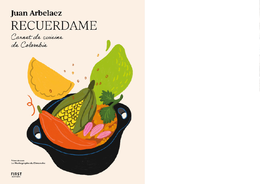 ÉDITIONS FIRST. Recuerdame. Carnet de cuisine de Colombie