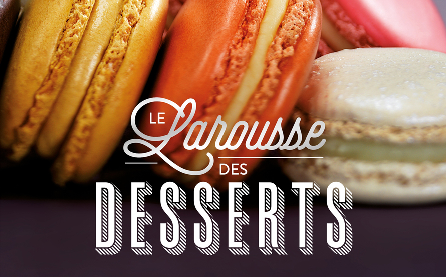 Larousse. Le Larousse des desserts