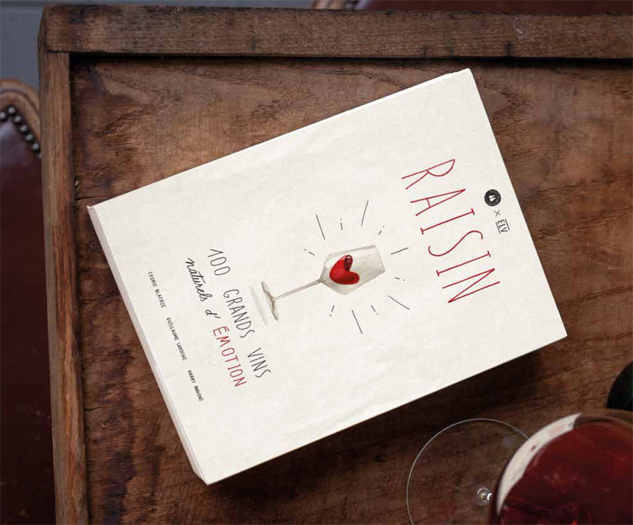 Entre les vignes. Raisin, 100 grands vins naturels d'émotion