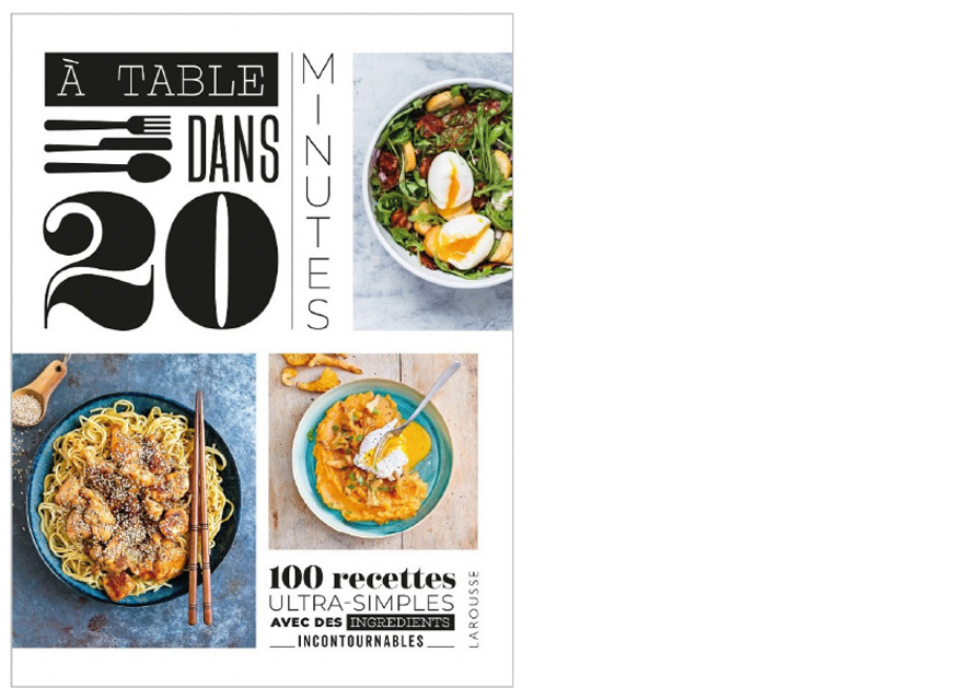LAROUSSE. À table dans 20 minutes