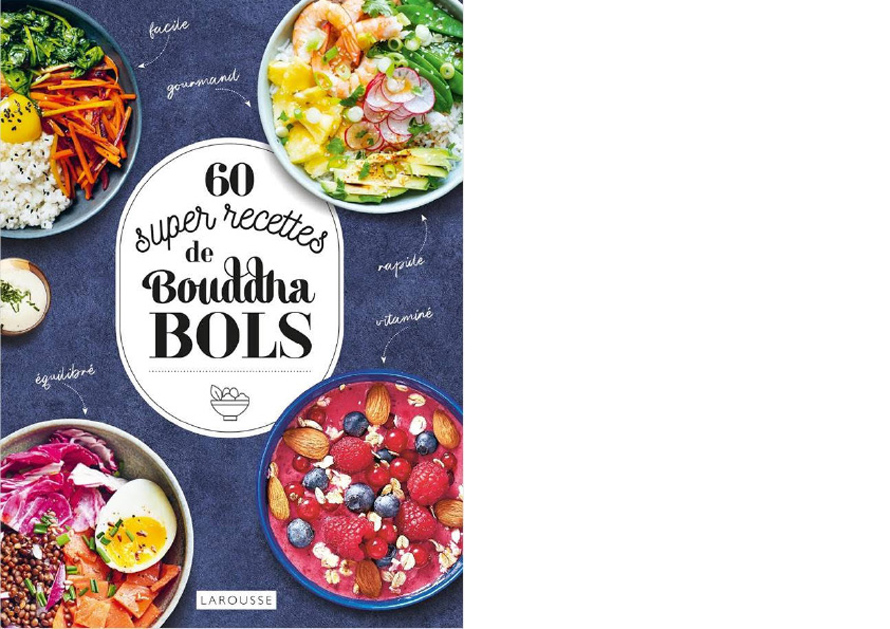 LAROUSSE. 60 super recettes de Bouddha bols
