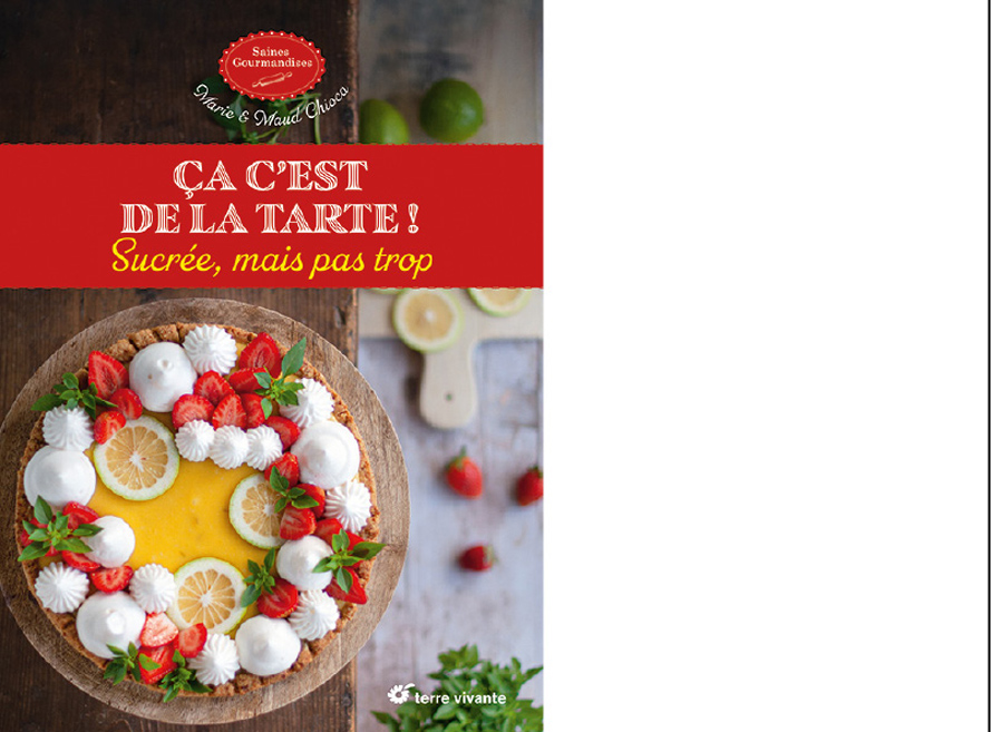 Éditions Terre vivante. Ça c’est de la tarte ! Sucrée, mais pas trop