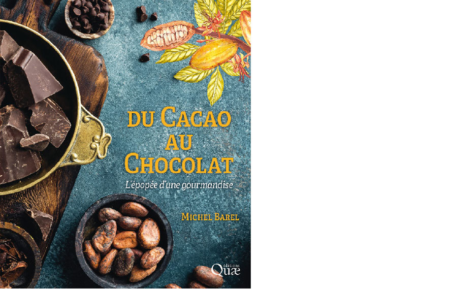 Éditions Quæ. Du cacao au chocolat. L’épopée d’une gourmandise