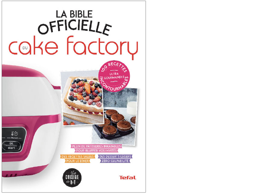 Éditions Dessain et Tolra. La bible officielle du Cake Factory