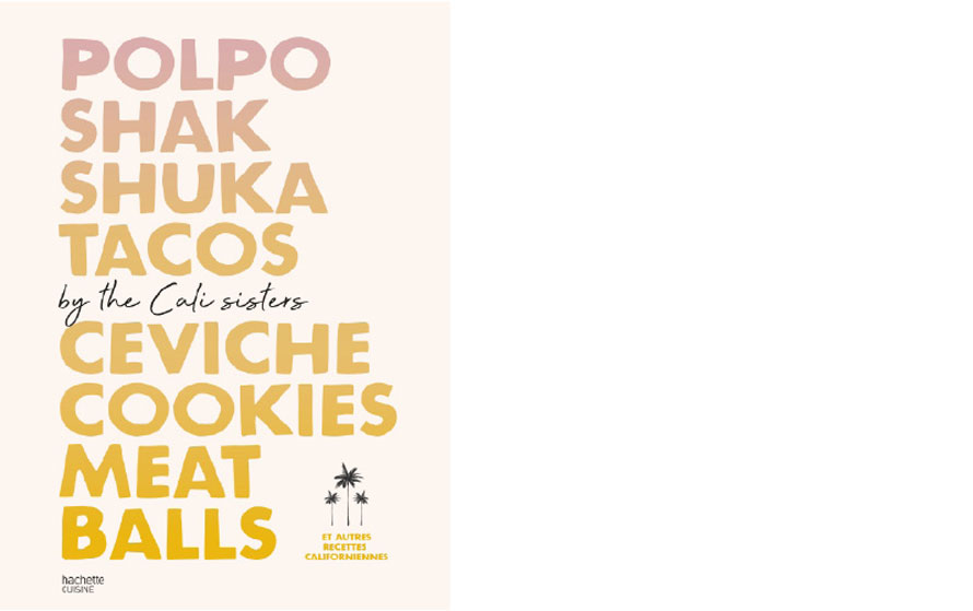 Hachette cuisine. Polpo, shakshuka, tacos, ceviche, cookies, meat balls et autres recettes californiennes