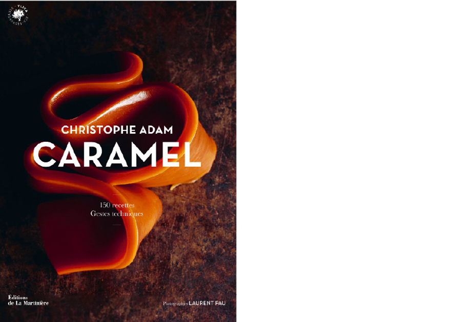 ÉDITIONS DE LA MARTINIÈRE. Christophe Adam. Caramel