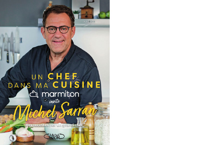 Éditions Michel Lafon. Un chef dans ma cuisine. Marmiton invite Michel Sarran