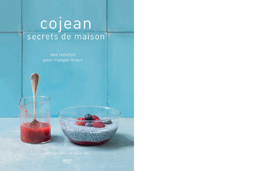 Éditions First. Cojean secrets de maison. Nos recettes pour manger mieux