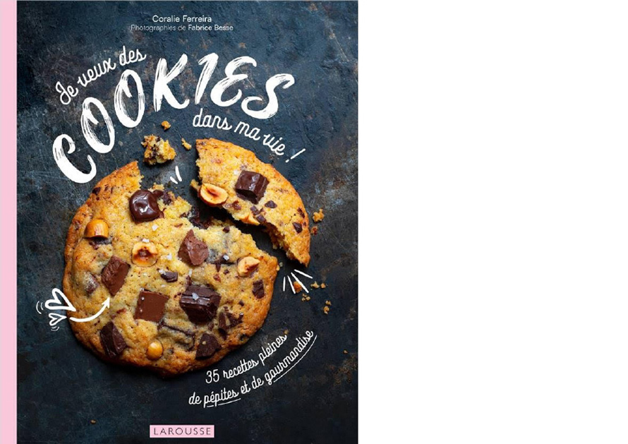 LAROUSSE. Je veux des cookies dans ma vie