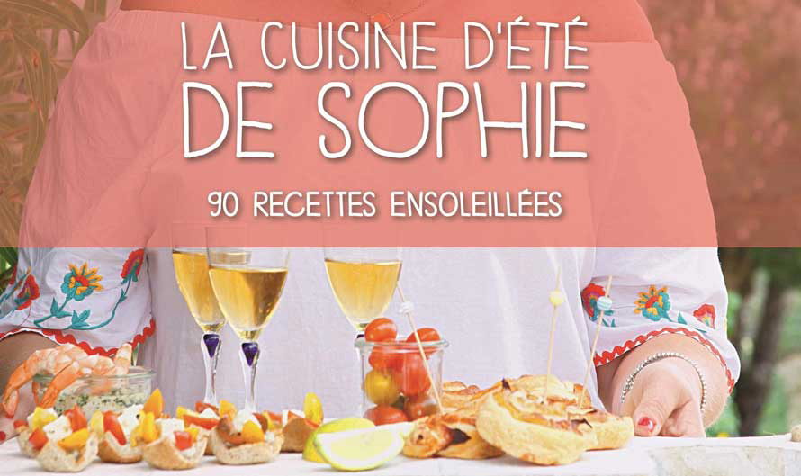 Éditions de La Martinière. La cuisine d'été de Sophie