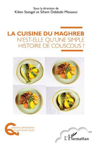 L'Harmattan. La cuisine du Maghreb n'est-elle qu'une simple histoire de couscous ?