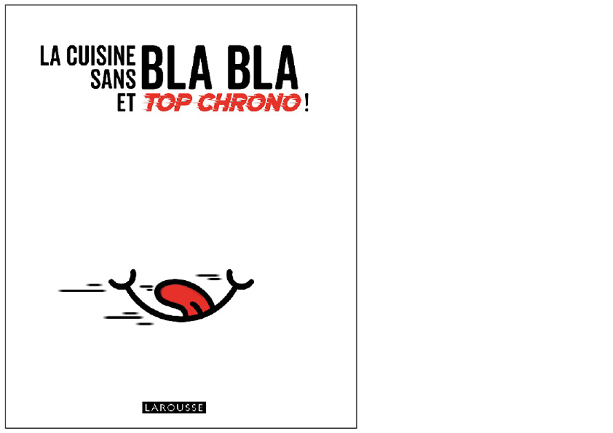 LAROUSSE. La cuisine sans bla bla et top chrono !