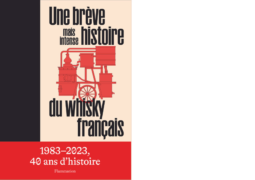 FLAMMARION. Une brève mais intense histoire du whisky français
