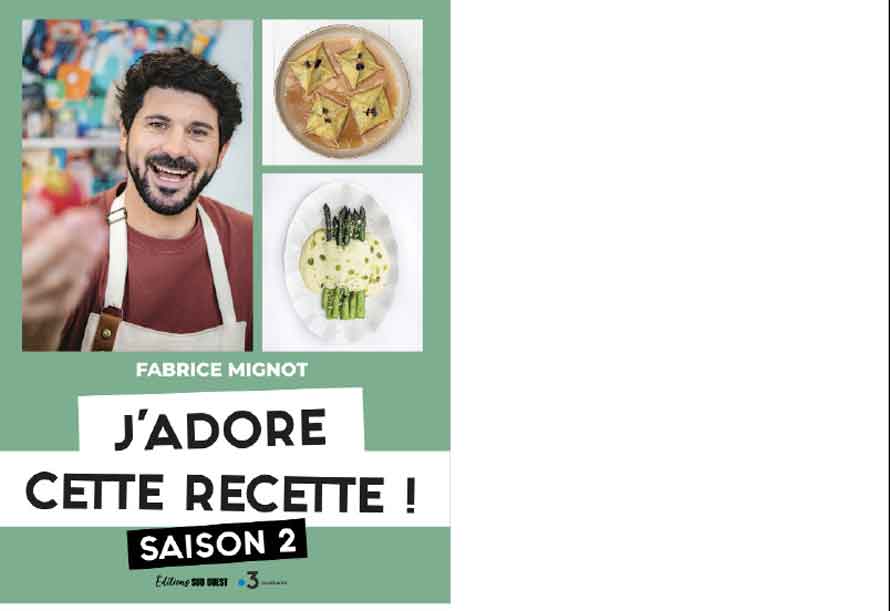 Éditions Sud-Ouest. J’adore cette recette ! - Saison 2