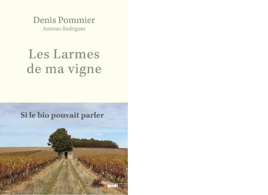 Éditions du Cherche Midi. Les larmes de ma vigne. Si le bio pouvait parler 
