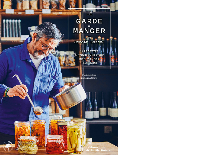 ÉDITIONS DE LA MARTINIÈRE.  Le garde-manger de Benoît Castel