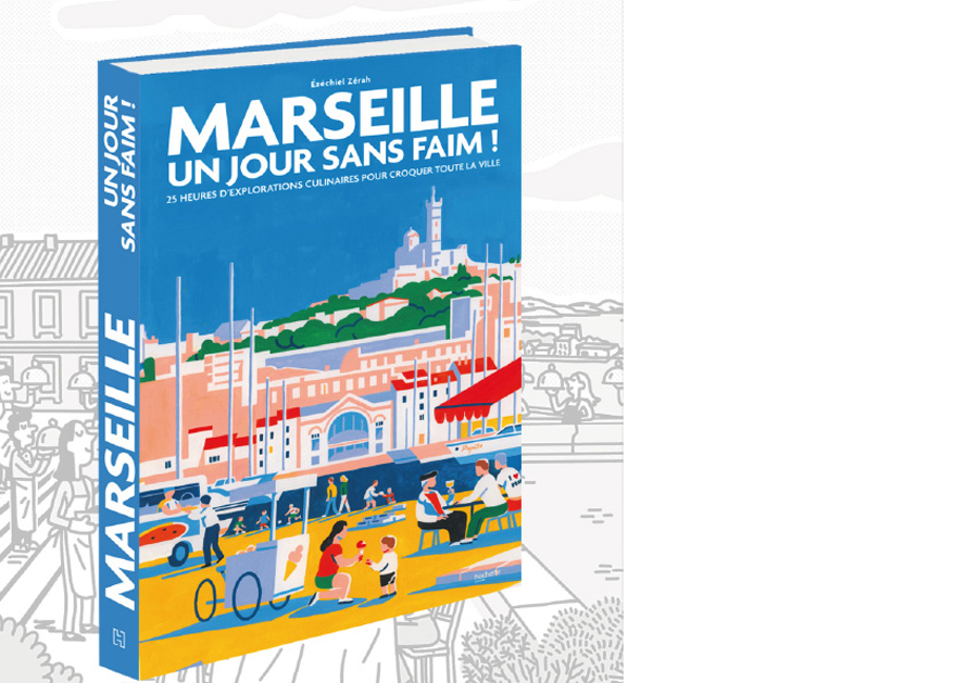HACHETTE CUISINE. Marseille, un jour sans faim !