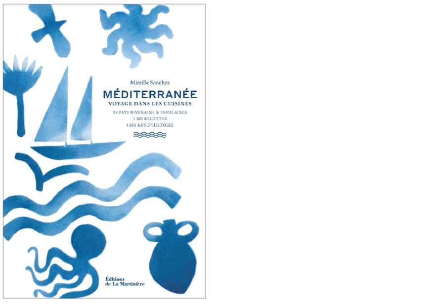 Éditions de La Martinière. Méditerranée. Voyage dans les cuisines