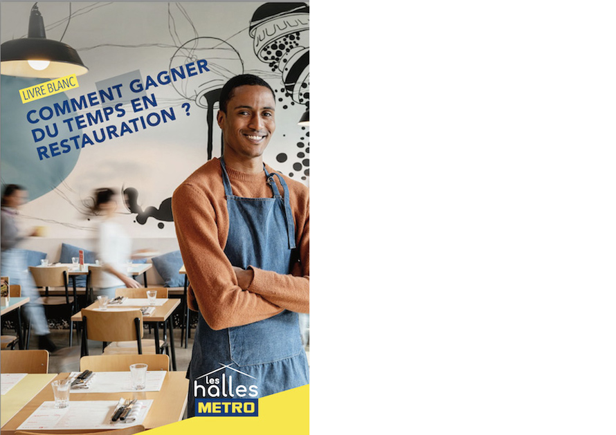 LES HALLES METRO. Un nouveau livre blanc pour aider les restaurateurs à gagner sud temps