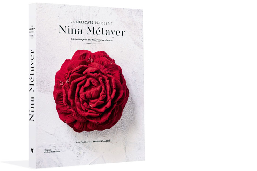 Éditions La Martinière. Nina Métayer. La délicate pâtisserie