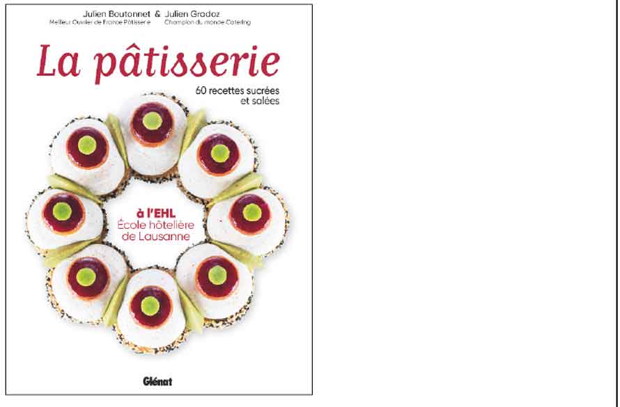 Livres Glénat. La pâtisserie à l’EHL. École hôtelière de Lausanne