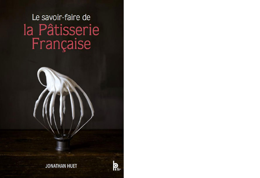 Éditions BPI. Le savoir-faire de la pâtisserie française