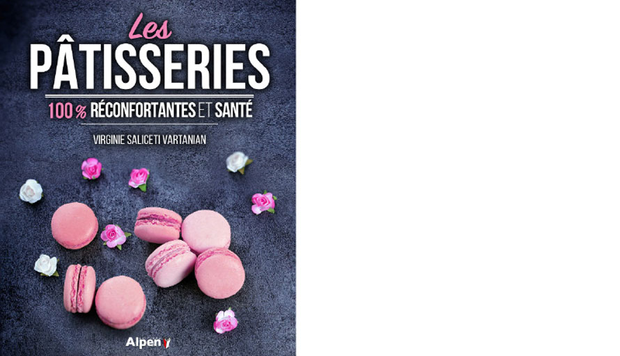 Alpen éditions Les pâtisseries 100 % réconfortantes et santé
