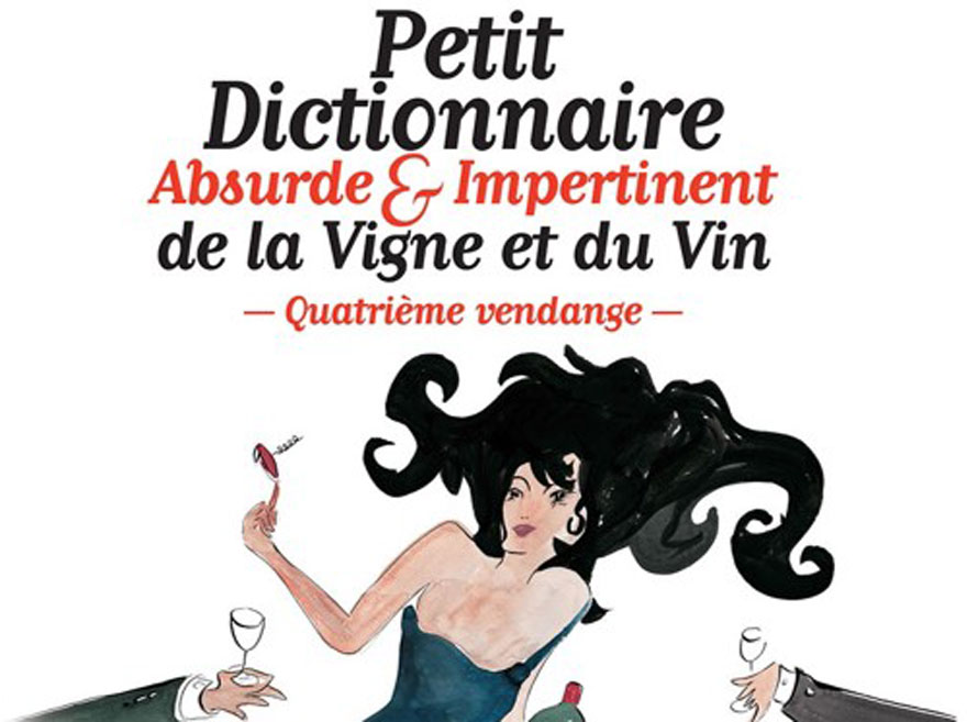 Éditions Féret. Petit dictionnaire absurde et impertinent de la vigne et du vin - quatrième vendange