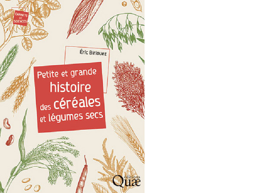 Éditions Quae. Petite et grande histoire des céréales et légumes secs