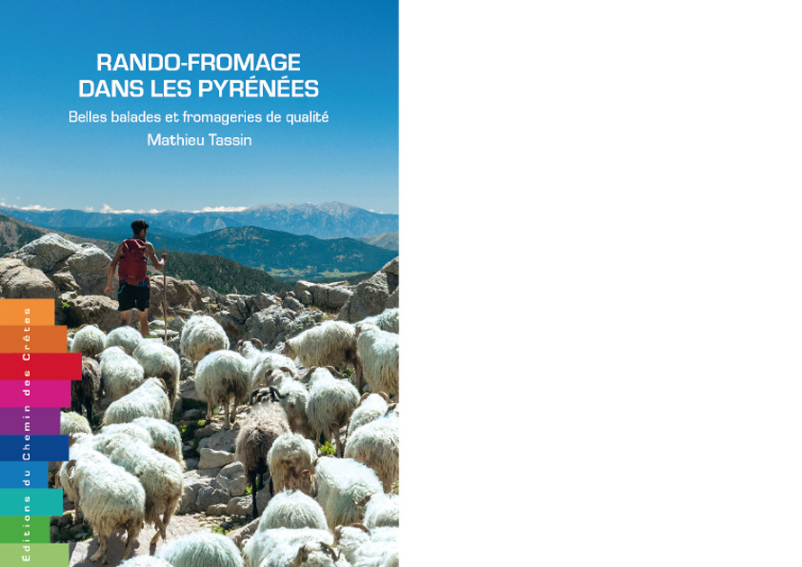 ÉDITIONS DU CHEMIN DES CRÈTES. Rando-fromage dans les Pyrénées – Belles balades et fromageries artisanales de qualité