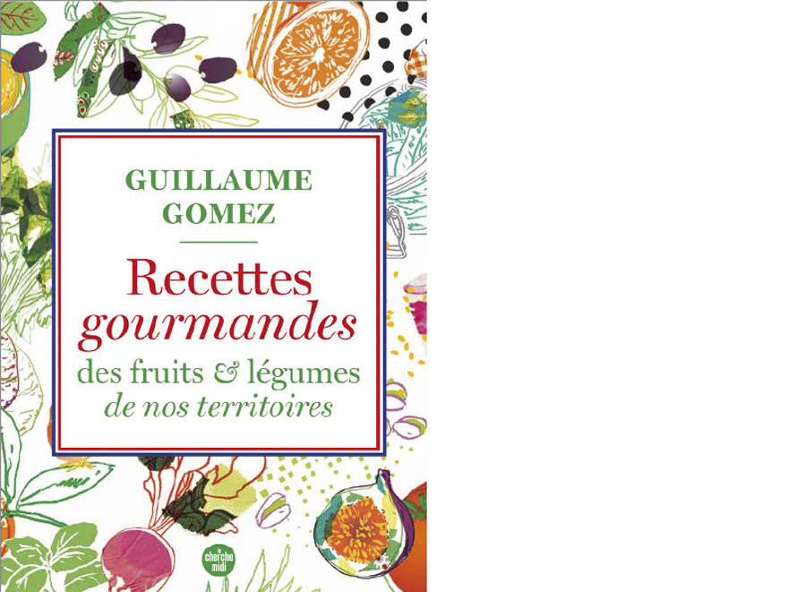 Le cherche midi. Recettes gourmandes des fruits et légumes de nos territoires