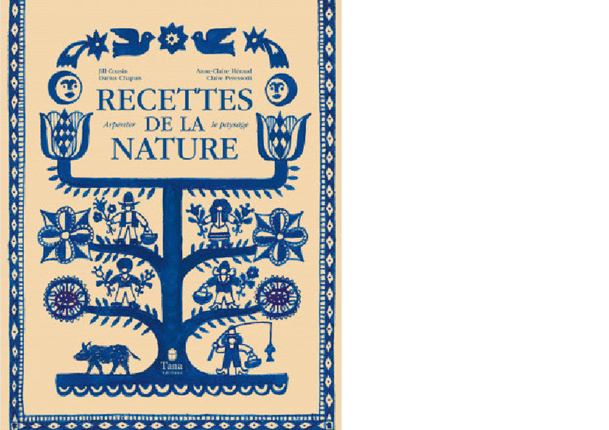 ÉDITIONS TANA. Recettes de la nature. Arpenter le paysage