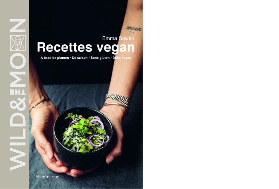 Flammarion. Wild & the moon. Recettes vegan