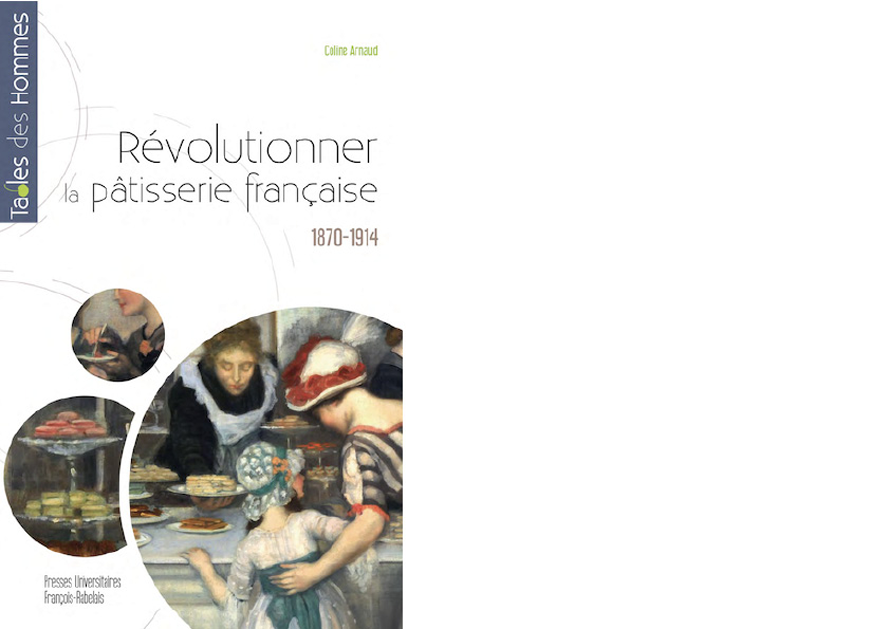 PRESSES UNIVERSITAIRES FRANÇOIS-RABELAIS. Révolutionner la pâtisserie française
