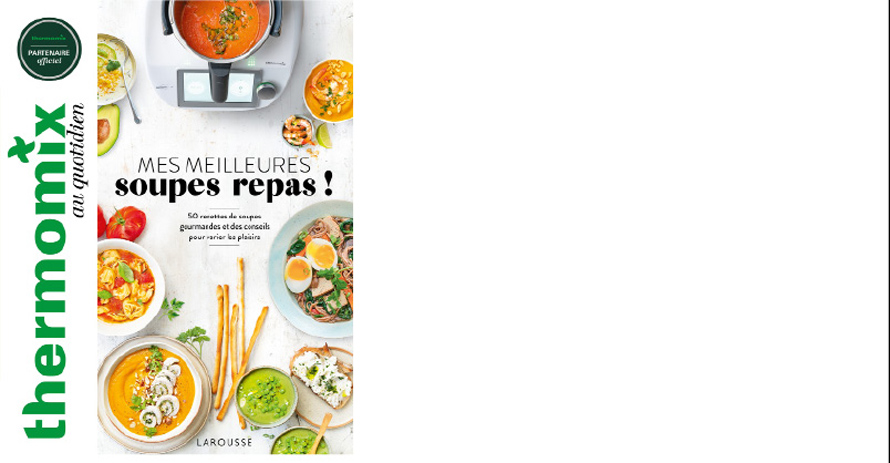 Larousse. Thermomix. Mes meilleures soupes repas