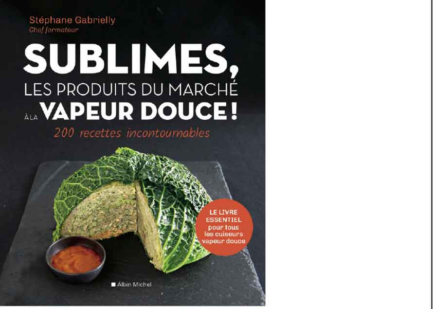 Éditions Albin Michel. Sublimes, les produits du marché à la vapeur douce ! 