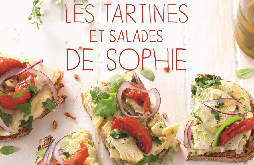 Éditions de La Martinière. Les tartines et salades de Sophie