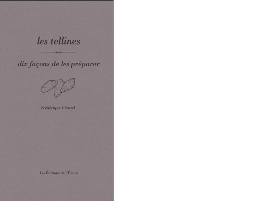 Les éditions de l’épure. Les tellines, dix façons de les préparer