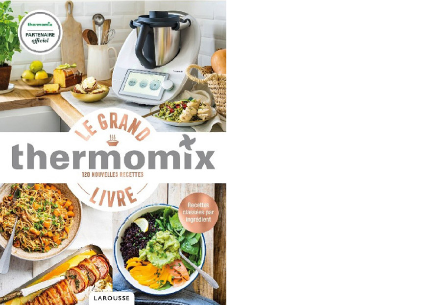 Larousse. Le grand livre Thermomix