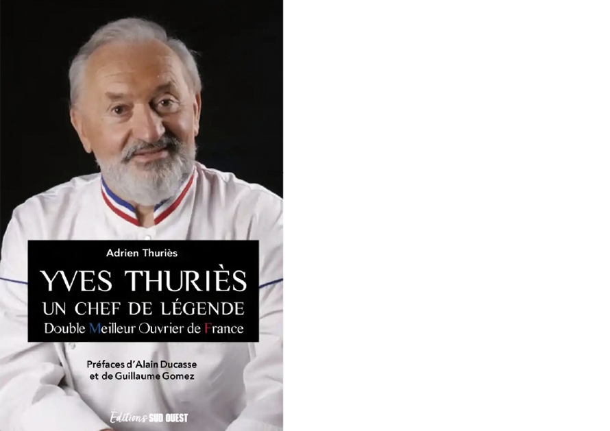 ÉDITIONS SUD OUEST . Yves Thuriès, un chef de légende