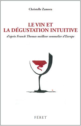 Éditions Féret. Le vin et la dégustation intuitive