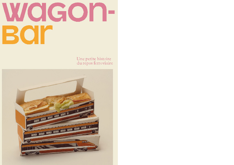 ÉDITIONS TEXTUEL. Wagon-bar. Petite histoire du repas ferroviaire