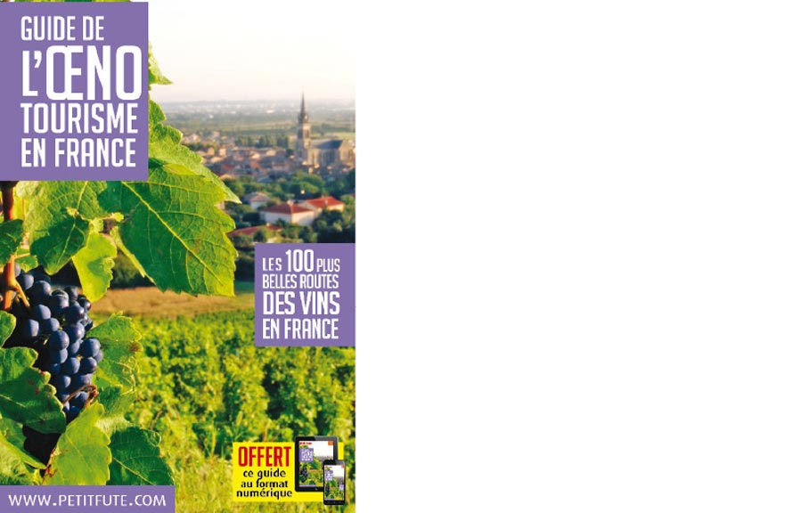 Petit futé. Guide de l'œnotourisme en France. Les 100 plus belles routes des vins